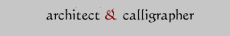 Architect and Calligrapher